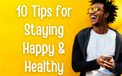 Ten Ways to Stay Happy and Healthy