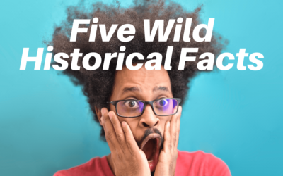 Five Wild Historical Facts